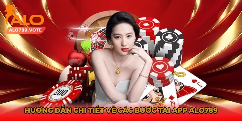 Hướng dẫn chi tiết về các bước tải app Alo789